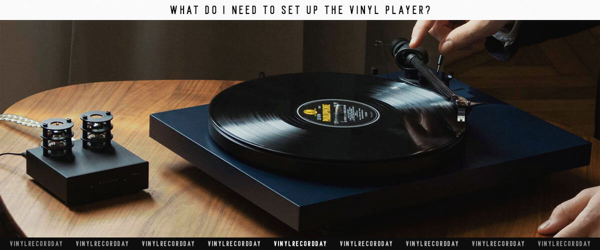 What do I need to set up the vinyl player?